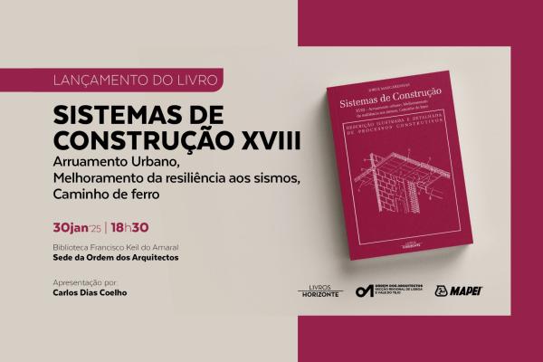 Lançamento do livro “Sistemas de Construção. XVIII – Arruamento Urbano, Melhoramento da Resiliência aos Sismos, Caminho de Ferro”